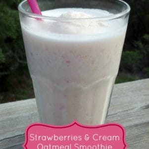 Oatmeal Smoothie Recipe: We did it with Strawberries and Cream!!