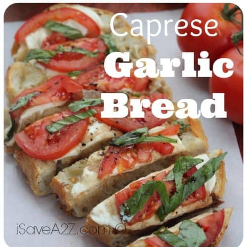 Caprese Garlic Bread - iSaveA2Z.com