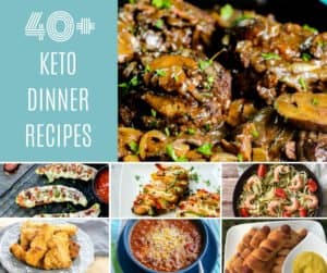 40+ Best Keto Dinner Recipes